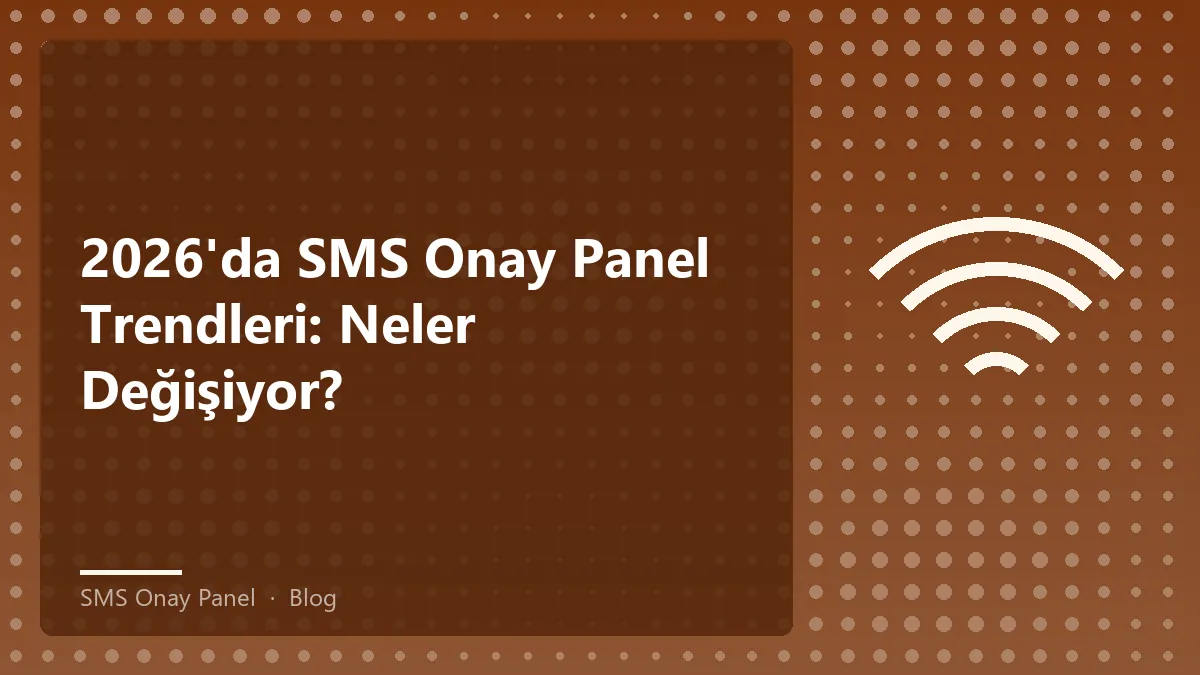 2026 SMS Onay Panel Trendleri hakkında bilgi veren grafik