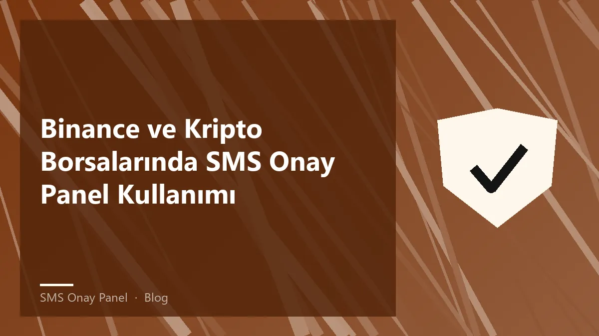 SMS onay panel ve kripto borsası ile hesap güvenliği