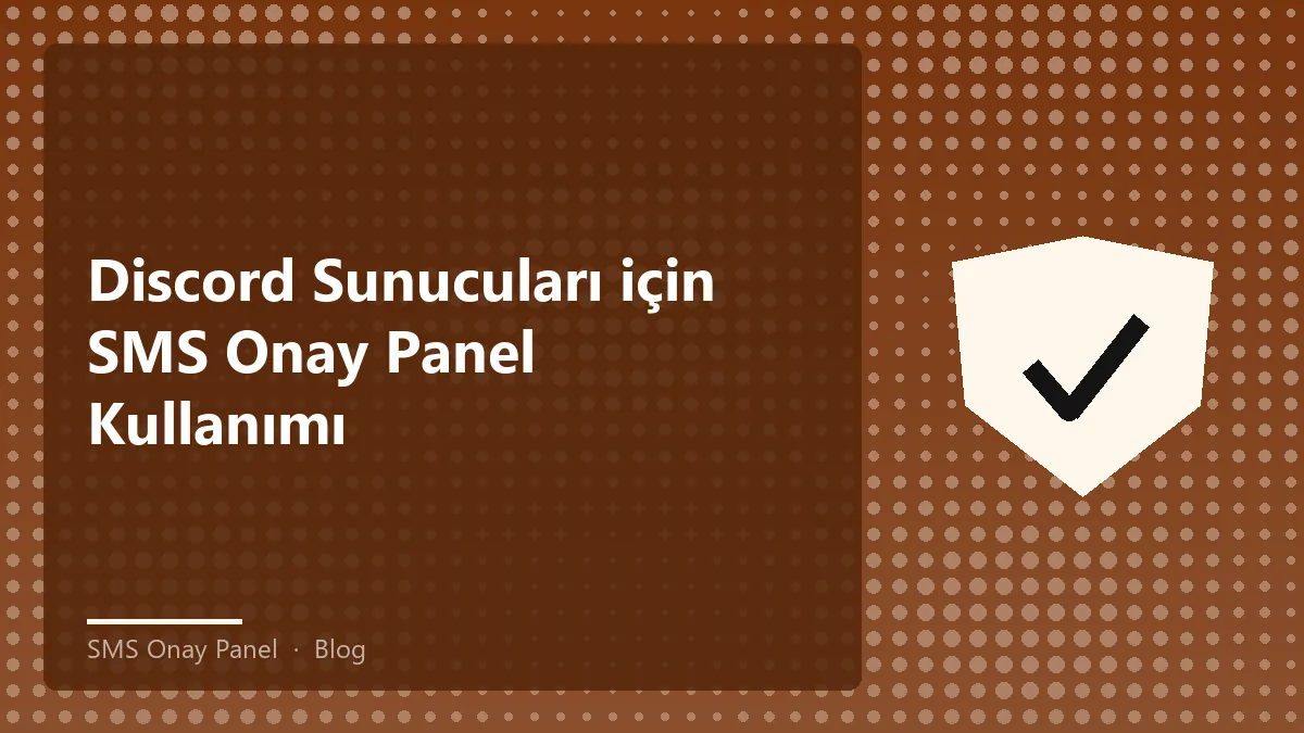 SMS Onay Panel ile Discord Sunucularında Hesap Doğrulama