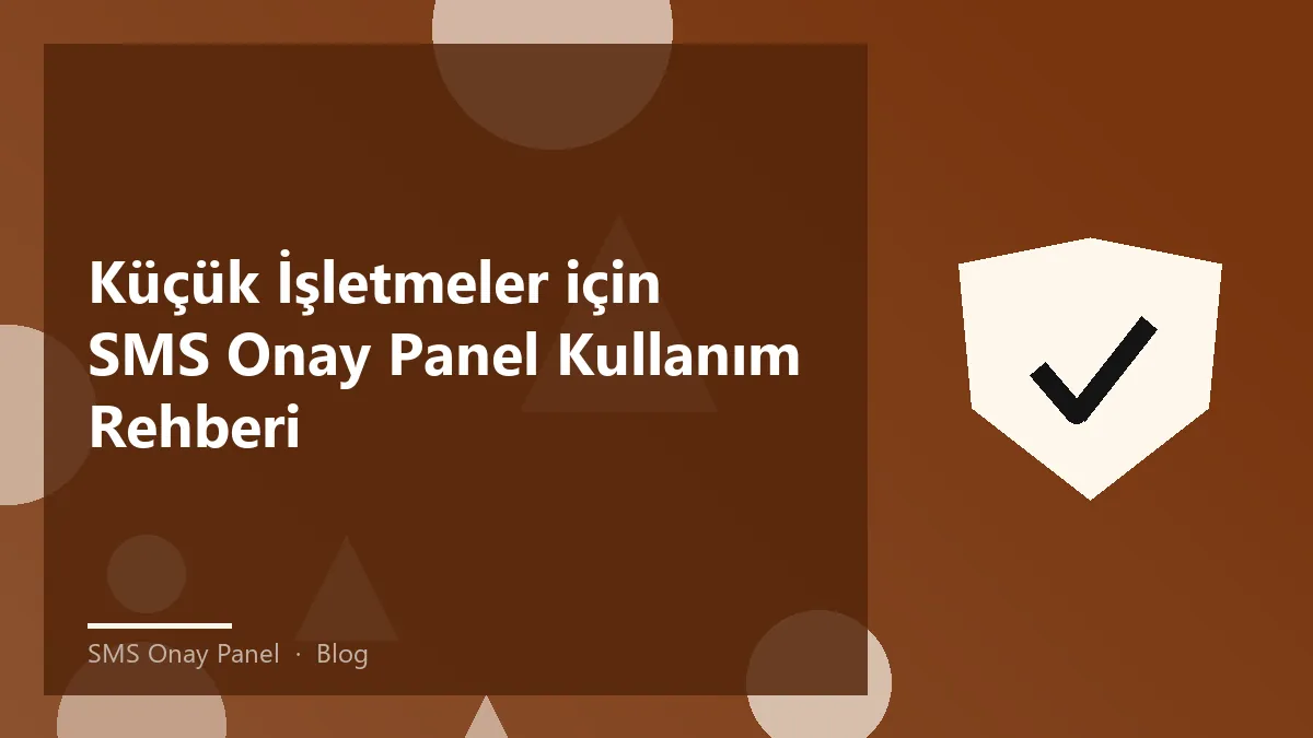 KOBİ'ler için SMS onay panel kullanım rehberi