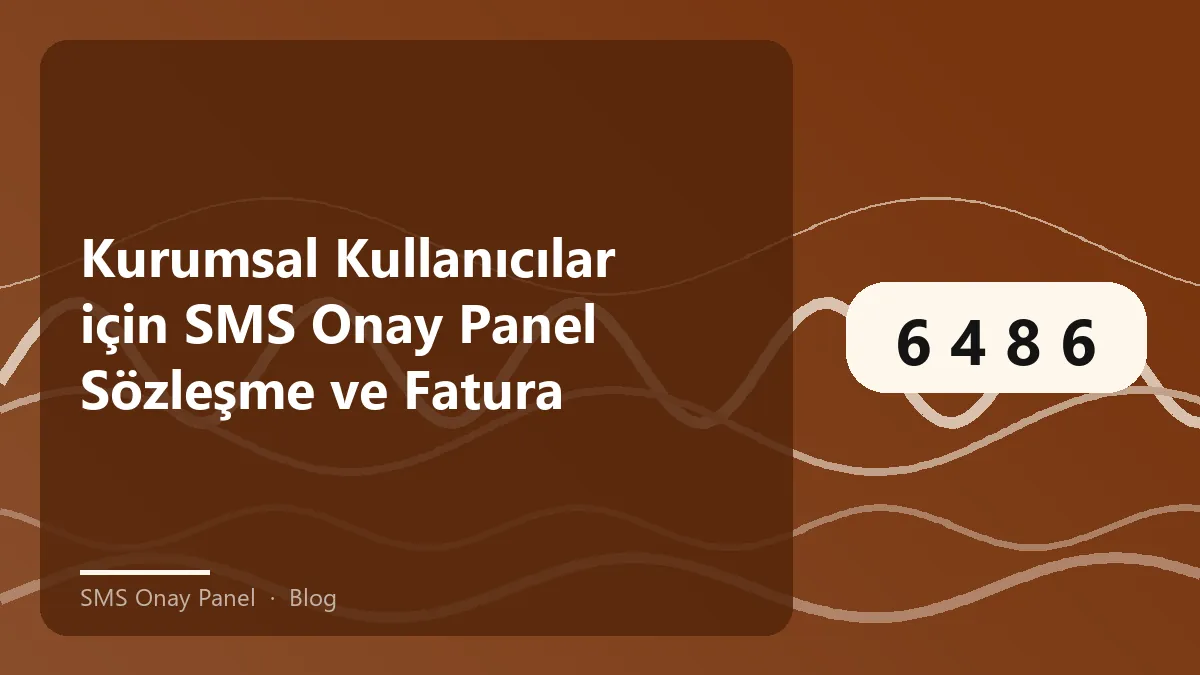 Kurumsal kullanıcılar için SMS Onay Panel yönetimi