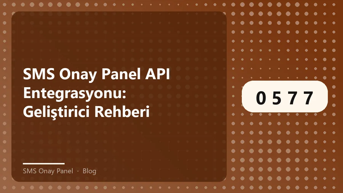 SMS onay panel API entegrasyonu süreci