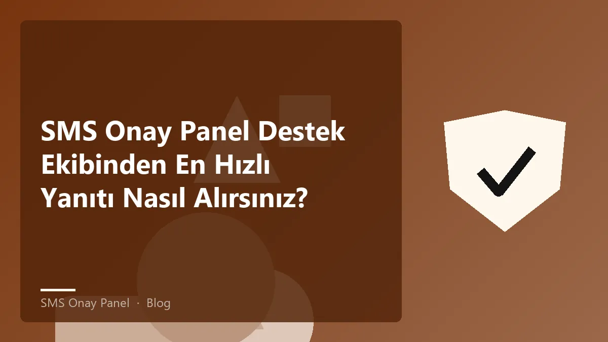 SMS Onay Panel desteği sağlamak için en iyi yöntemler