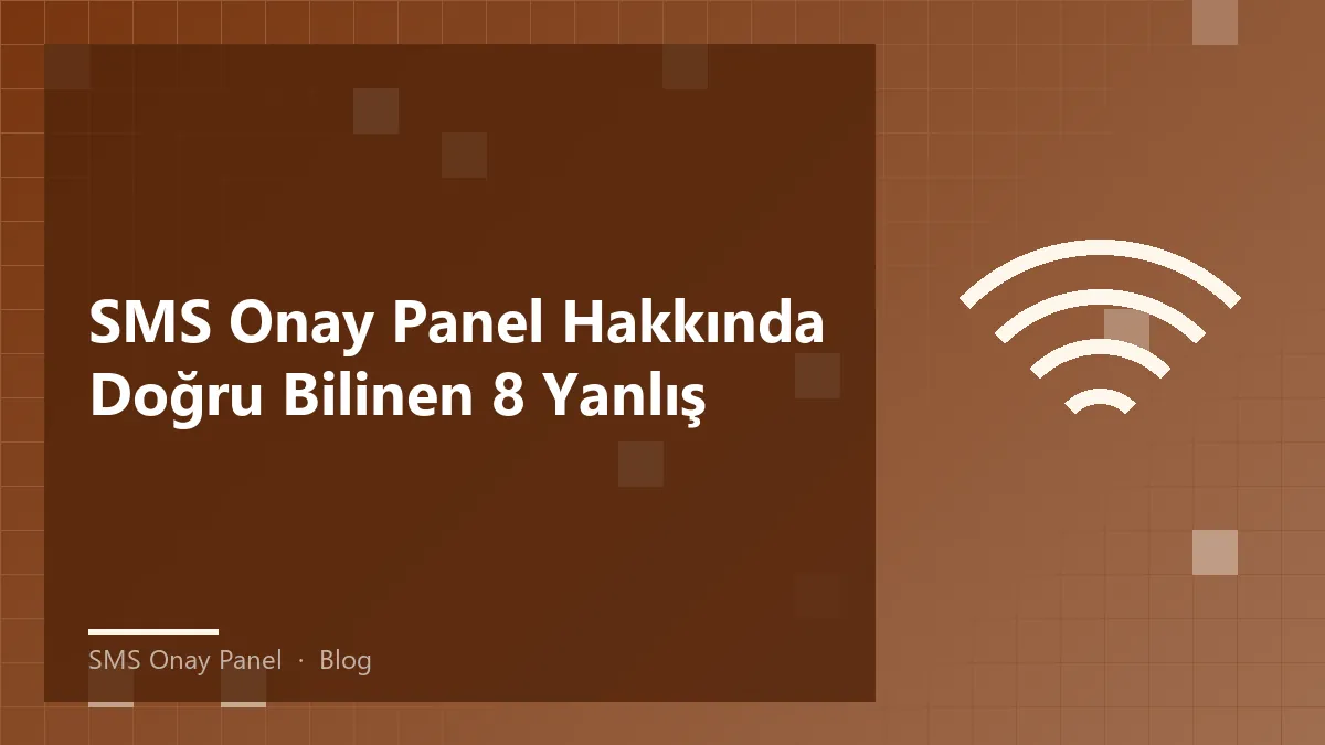 SMS Onay Panel kullanımı ile ilgili bilgiler ve mitler