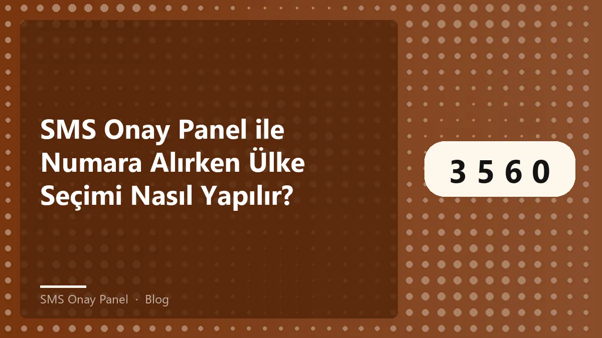 SMS Onay Panel ile numara alırken ülke seçimi nasıl yapılır?