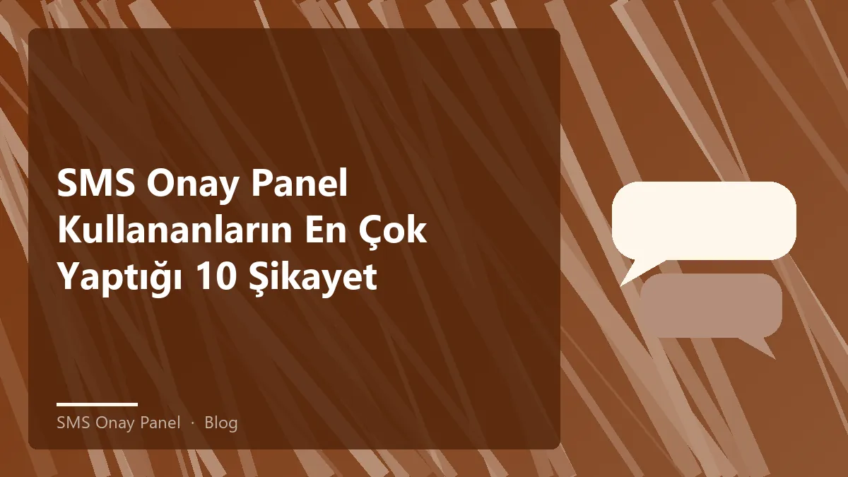SMS Onay Panel ile ilgili sık şikayetler ve çözümleri