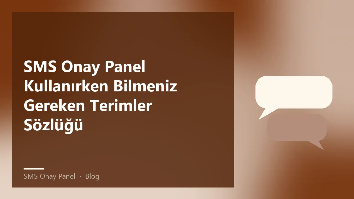 SMS Onay Panel ile ilgili terimler ve açıklamaları