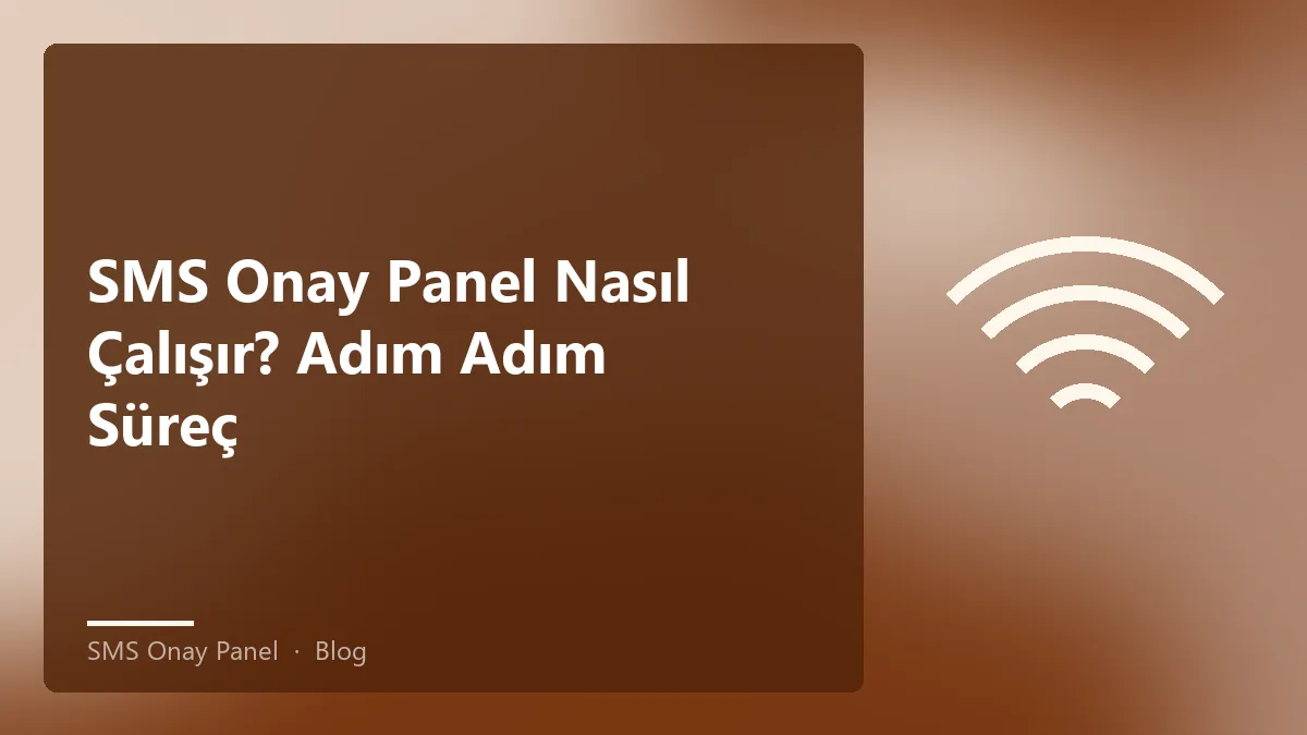 SMS Onay Panel nasıl çalışır, adım adım süreç detayları
