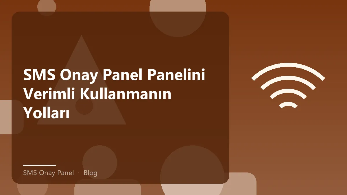 SMS Onay Panel kullanarak güvenli hesap doğrulama süreçleri