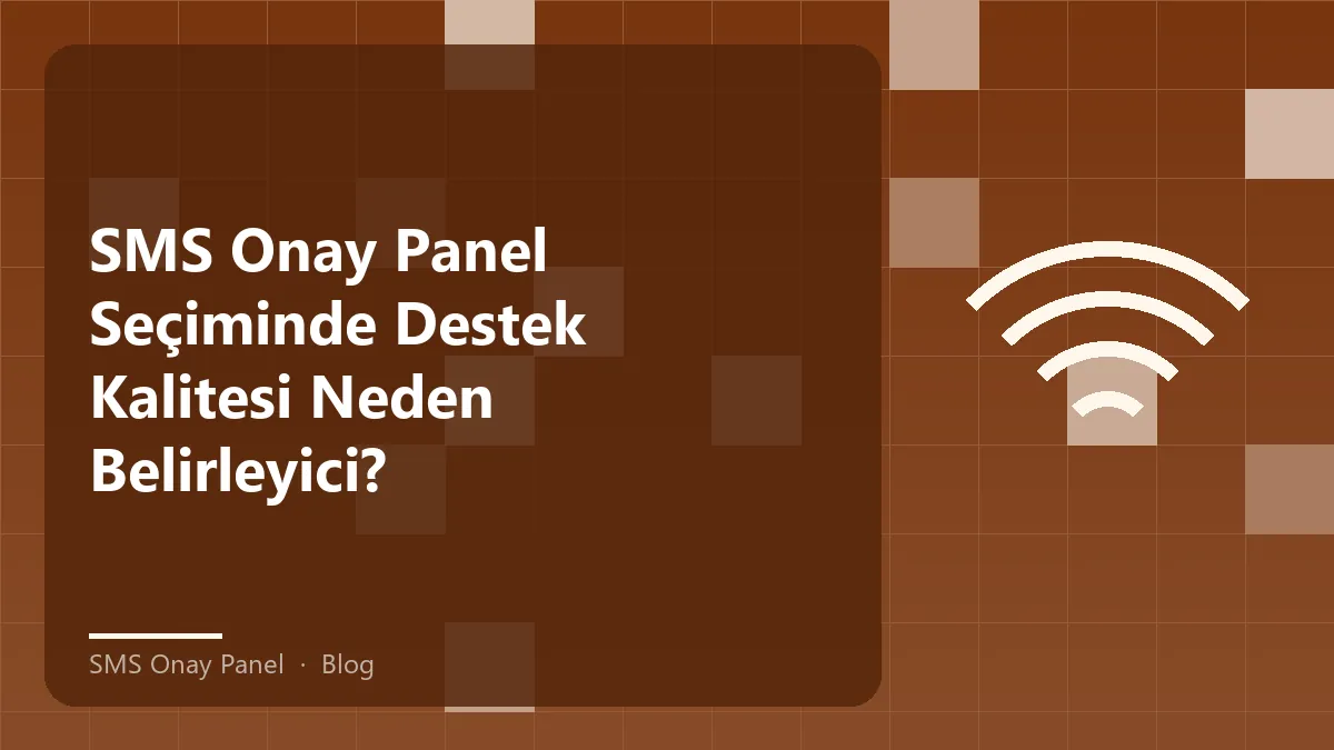 SMS onay panel desteği ile kullanıcı memnuniyetini artırma