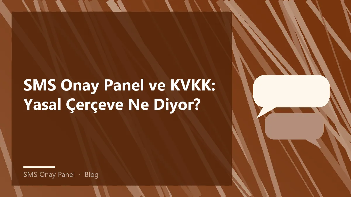 Sms onay panel uygulaması ve KVKK uyumu ile ilgili bilgiler.